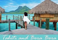 Tahiti and Bora Bora