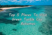 Top 5 Places In Green Turtle Cay Bahamas