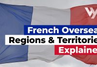 French Overseas Regions and Territories Explained