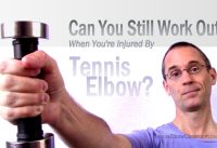 Can You Still Work Out When You Have Tennis Elbow?