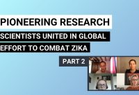 Pioneering research: scientists united in global effort to combat Zika – Part 2