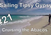 Cruising the Abacos with Friends (S1E21) – Sailing Tipsy Gypsy