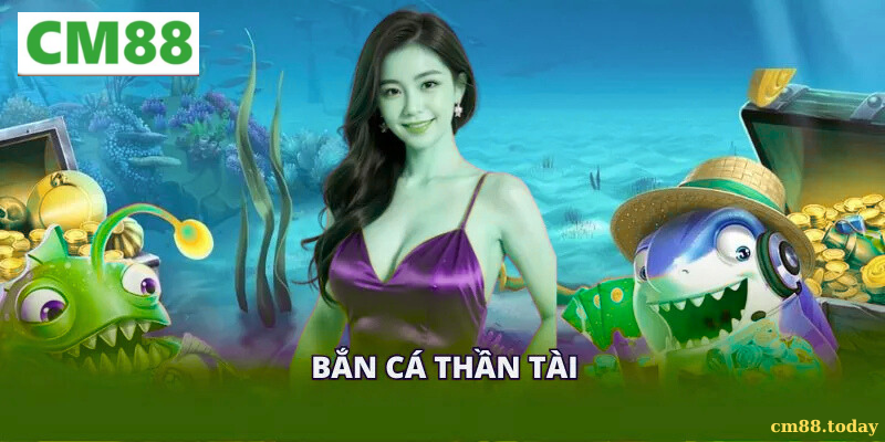 Giới thiệu tổng quan về Bắn cá thần tài